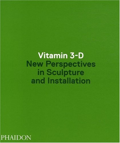 41994-VITAMIN-3-D-NEW-PERSPECTIVES-IN-SCULPTURE-AND-INSTALLATION-9780714849744
