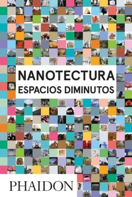 80725-NANOTECTURA-ESPACIOS-DIMINUTOS-EDESPANOL-9780714872179