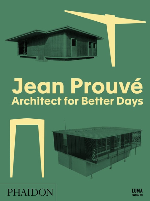 85183-JEAN-PROUVE-ARCHITECT-FOR-BETTER-DAYS-9780714875552