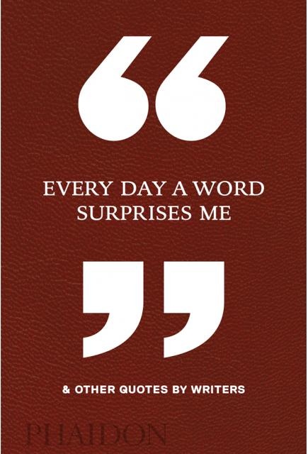 83423-EVERY-DAY-A-WORD-SURPRISES-ME-OTHER-QUOTES-9780714875811