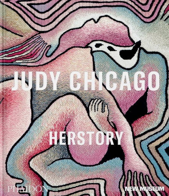 137256-JUDY-CHICAGO-HERSTORY-2023-NEW-MUSEUM-9781838667078