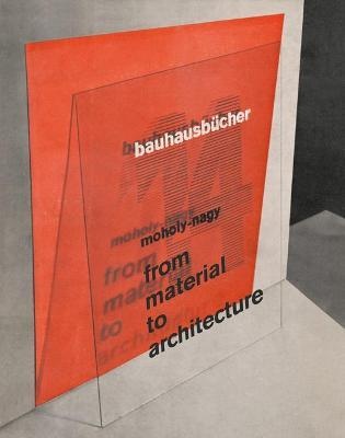 110192-MOHOLY-NAGY-FROM-MATERIAL-TO-ARCHITECTURE-9783037786673