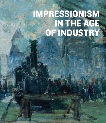110279-IMPRESSIONISM-IN-THE-AGE-OF-INDUSTRY-9783791358451