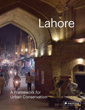 110028-LAHORE-A-FRAMEWORK-FOR-URBAN-CONSERVATION-9783791358567