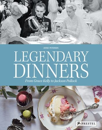 110030-LEGENDARY-DINNERS-FROM-GRACE-KELLY-TO-JACKSON-POLLOCK-9783791387222