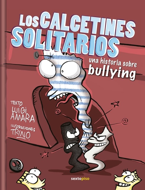 129614-LOS-CALCETINES-SOLITARIOS-UNA-HISTORIA-SOBRE-EL-BULLYING-9786077781141