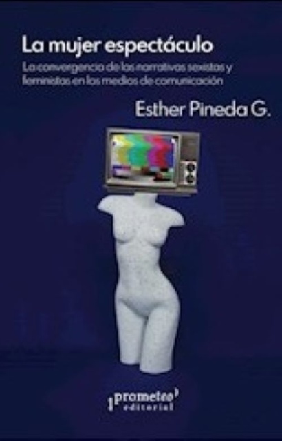 145144-LA-CONVERGENCIA-ENTRE-NARRATIVAS-SEXISTASY-FEMINISTAS-EN-LA-COMUNICACION-MUJER-ESPECTACULO-9786316604279
