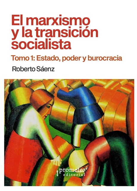 145093-MARXISMO-Y-LA-TRANSICION-SOCIALISTA-EL-TOMO-1-ESTADO-PODER-Y-SOCIALISMO-9786316604422