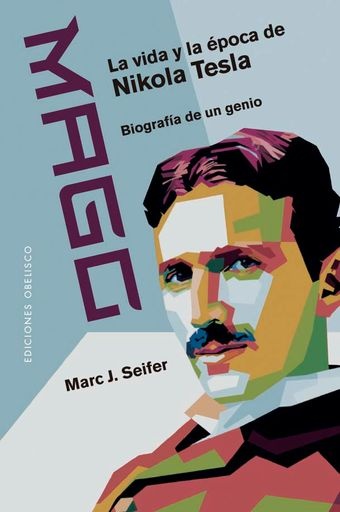 139831-MAGO-LA-VIDA-Y-LA-EPOCA-DE-NIKOLA-TESLA-9788411721721