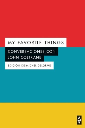 108605-MY-FAVORITE-THINGS-CONVERSACIONES-CON-JOHN-COLTRANE-9788412295573