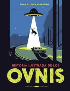 122990-HISTORIA-ILUSTRADA-DE-LOS-OVNIS-9788412314311