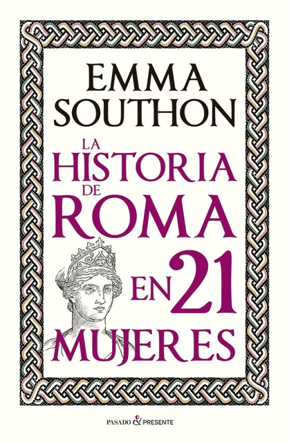 146981-LA-HISTORIA-DE-ROMA-EN-21-MUJERES-9788412791525