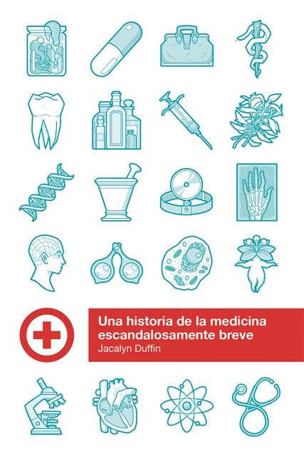 132392-UNA-HISTORIA-DE-LA-MEDICINA-ESCANDALOSAMENTE-BREVE-9788415373636