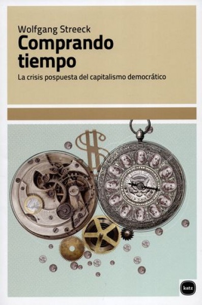 38361-COMPRANDO-TIEMPO-LA-CRISIS-POSTPUESTA-DEL-CAPITALISMO-DEMOCRATICO-9788415917267