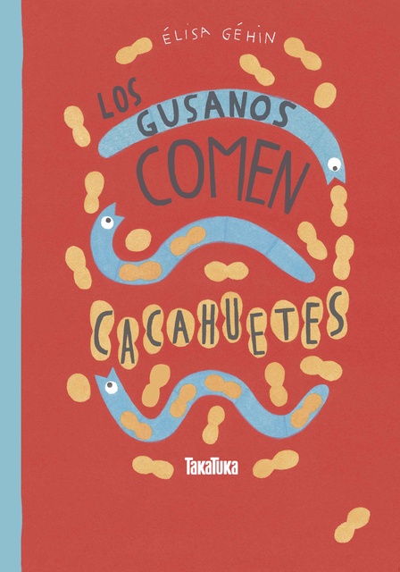 109614-LOS-GUSANOS-COMEN-CACAHUETES-9788416003440