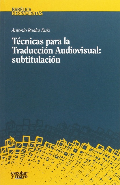 144674-TECNICAS-PARA-LA-TRADUCCION-AUDIOVISUAL-SUBTITULACION-9788416020850