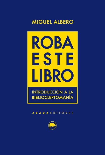 130716-ROBA-ESTE-LIBRO-INTRODUCCION-A-LA-BIBLIOCLEPTOMANIA-9788416160754