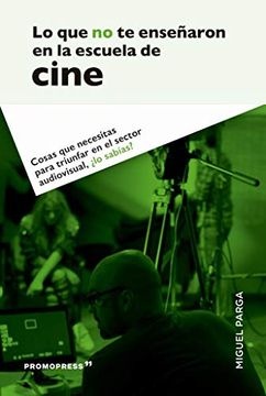 139490-LO-QUE-NO-TE-ENSENARON-EN-LA-ESCUELA-DE-CINE-9788417412562