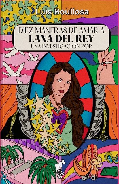 126125-DIEZ-MANERAS-DE-AMAR-A-LANA-DEL-REY-UNA-INVESTIGACION-POP-9788419234032