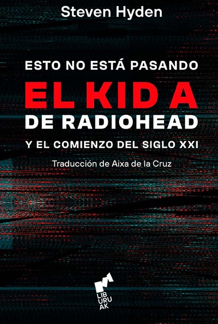 126127-ESTO-NO-ESTA-PASANDO-EL-KID-A-DE-RADIOHEAD-9788419234049