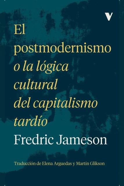 143200-EL-POSTMODERNISMO-O-LA-LOGICA-CULTURAL-DEL-CAPITALISMO-TARDIO-9788419719225