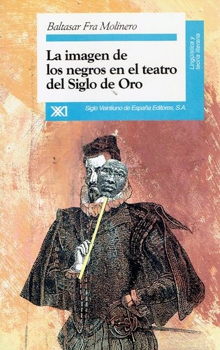 79537-LA-IMAGEN-DE-LOS-NEGROS-EN-EL-TEATRO-DEL-SIGLO-DE-ORO-9788432308789