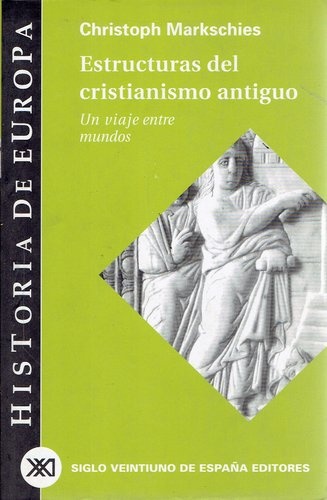 79629-ESTRUCTURAS-DEL-CRISTIANISMO-ANTIGUO-UN-VIAJE-ENTRE-MUNDOS-9788432310591