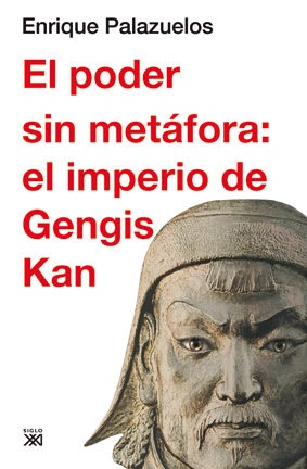 79804-PODER-SIN-METAFORA-EL-IMPERIO-DE-GENGIS-KAN-9788432314896