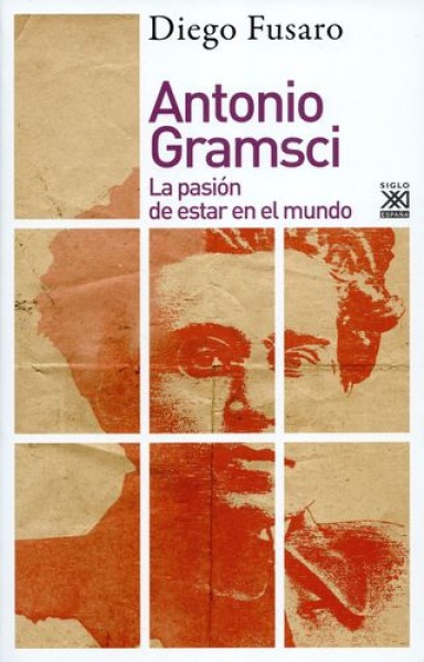 91109-ANTONIO-GRAMSCI-LA-PASION-DE-ESTAR-EN-EL-MUNDO-9788432319181