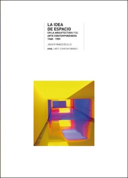 78483-IDEA-DE-ESPACIO-EN-ARQUITECTURA-Y-ARTE-CONTEMPORANEO-1960-89-9788446012610