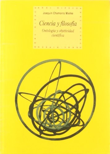 78831-ONTOLOGIA-Y-OBJETIVIDAD-CIENTIFICA-CIENCIA-Y-FILOSOFIA-9788446018308