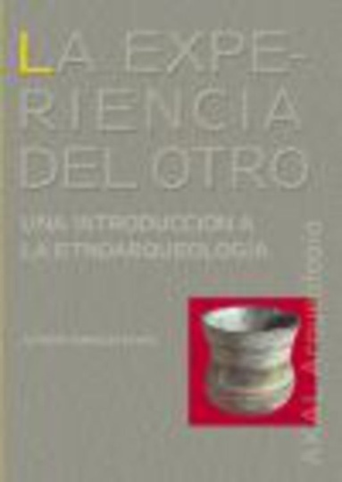 79195-LA-EXPERIENCIA-DEL-OTRO-UNA-INTRODUCCION-A-LA-ETNOARQUEOLOGIA-9788446020608
