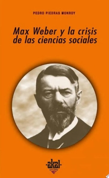 79326-MAX-WEBER-Y-LA-CRISIS-DE-LAS-CIENCIAS-SOCIALES-9788446020721