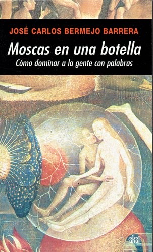 79329-MOSCAS-EN-UNA-BOTELLA-COMO-DOMINAR-A-LA-GENTE-CON-PALABRAS-9788446024569