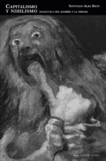 80630-CAPITALISMO-Y-NIHILISMO-DIALECTICA-DEL-HAMBRE-Y-LA-MIRADA-9788446026167