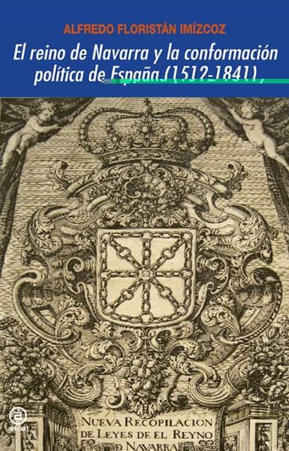 79484-EL-REINO-DE-NAVARRA-Y-LA-CONFRONTACION-POLITICA-DE-ESPANA-1512-1841-9788446029687