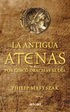 80454-LA-ANTIGUA-ATENAS-POR-CINCO-DRACMAS-AL-DIA-9788446035183