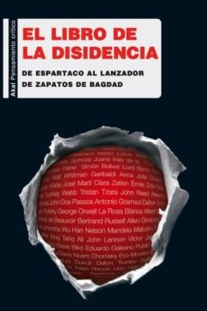 78652-LIBRO-DE-LA-DISIDENCIA-DE-ESPARTACO-AL-LANZADOR-DE-ZAPATOS-DE-BAGDAD-9788446035473