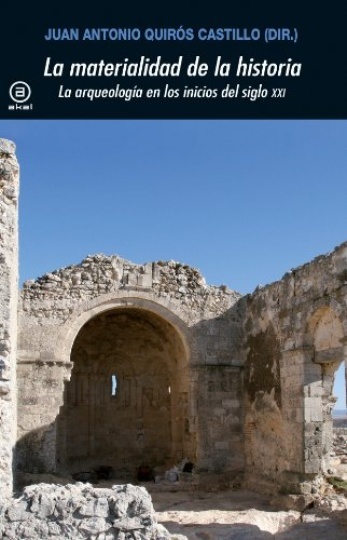 79468-LA-MATERIALIDAD-DE-LA-HISTORIA-LA-ARQUEOLOGIA-EN-LOS-INICIOS-DEL-SIGLO-XXI-9788446037651