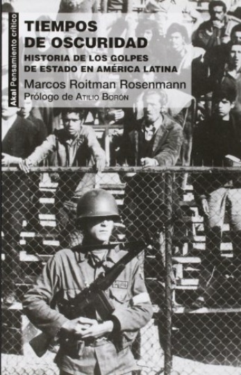 79053-TIEMPOS-DE-OSCURIDAD-HISTORIA-DE-LOS-GOLPES-DE-ESTADO-EN-AMERICA-LATINA-9788446038733