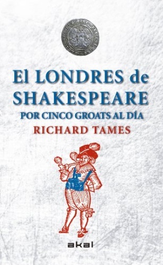 80403-EL-LONDRES-DE-SHAKESPEARE-CON-5-GROATS-AL-DIA-9788446039495