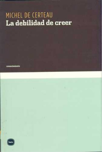 106070-LA-DEBILIDAD-DE-CREER-9788460983590