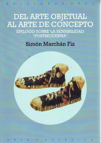 78510-DEL-ARTE-OBJETUAL-AL-ARTE-DE-CONCEPTO-EPILOGO-SOBRE-LA-SENSIBILIDAD-POSTMODERNA-9788476001059