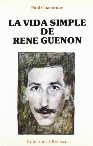 675-LA-VIDA-SIMPLE-DE-RENE-GUENON-9788477200307