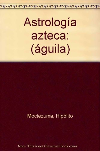 23819-ASTROLOGIA-AZTECA-AGUILA-9788477203513
