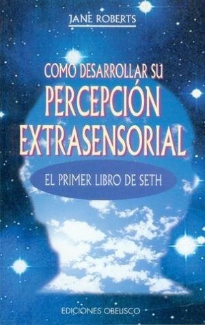 21038-COMO-DESARROLLAR-SU-PERCEPCION-EXTRASENSORIAL-9788477205937