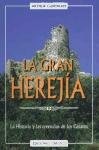85659-GRAN-HEREJIA-HISTORIA-DE-LOS-CATAROS-9788477206651