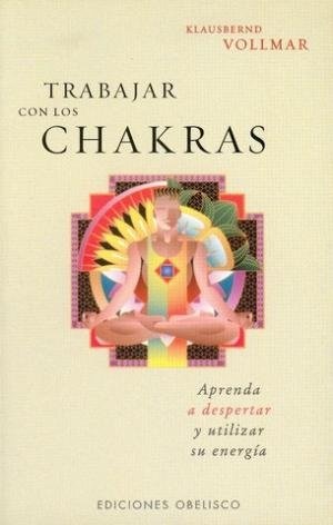 1881-TRABAJAR-CON-LOS-CHAKRAS-APRENDA-A-DESPERTAR-Y-UT-9788477208471