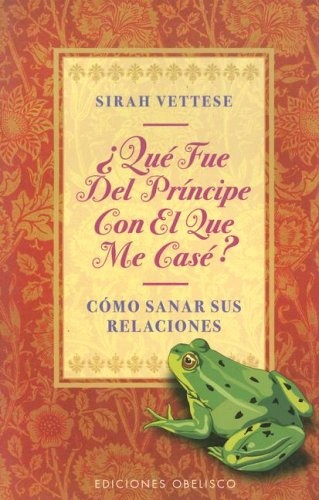 5561-QUE-FUE-EL-PRINCIPE-CON-EL-QUE-ME-CASE-COMO-SANAR-9788477208723