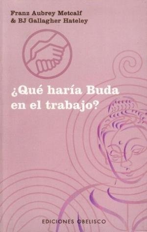 5547-QUE-HARIA-BUDA-EN-EL-TRABAJO-9788477209959